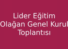 Lider Eğitim Olağan Genel Kurul Toplantısı